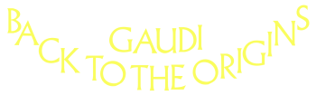 Gaudi Back to the Origins